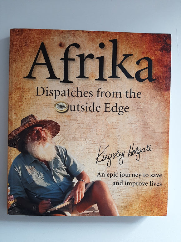 Afrika: Dispatches From the Outside Edge By Kingsley Holgate