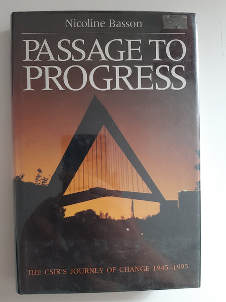 Passage to progress: The CSIR's journey of change, 1945-1995 By Nicoline Basson