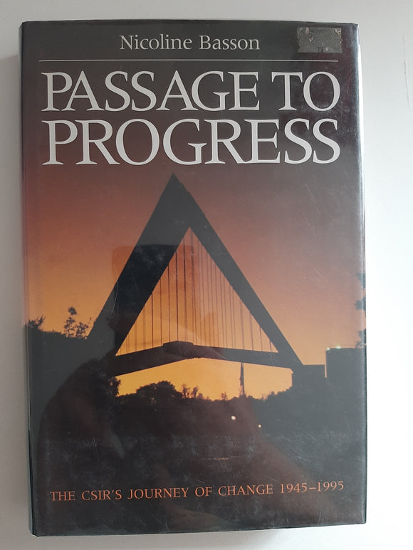 Passage to progress: The CSIR's journey of change, 1945-1995 By Nicoline Basson