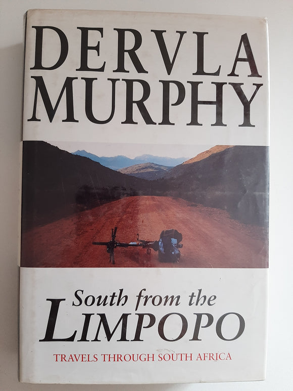 South from the Limpopo: Travels through South Africa By Dervla Murphy
