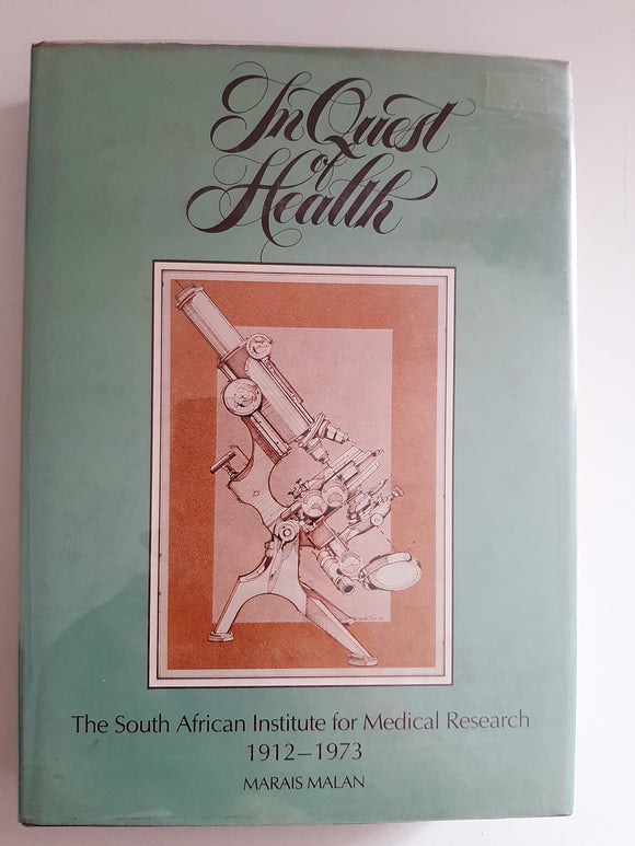 In Quest Of Health: The South African Institute for Medical Research, 1912-1973 By Marais Malan