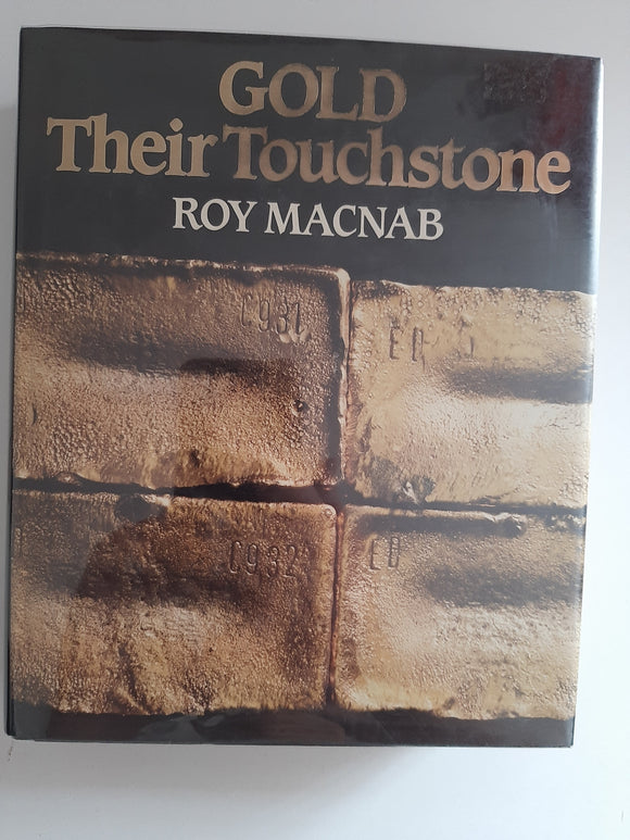 Gold Their Touchstone, Gold Fields Of South Africa 1887-1987, A Centenary Story By Roy Macnab