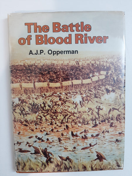 The Battle Of Blood River By A.J.P. Opperman