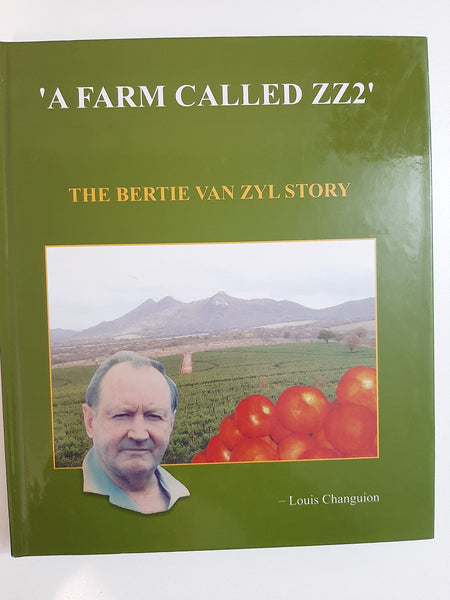 A Farm Called ZZ2: The Bertie Van Zyl Story By Louis Changuion