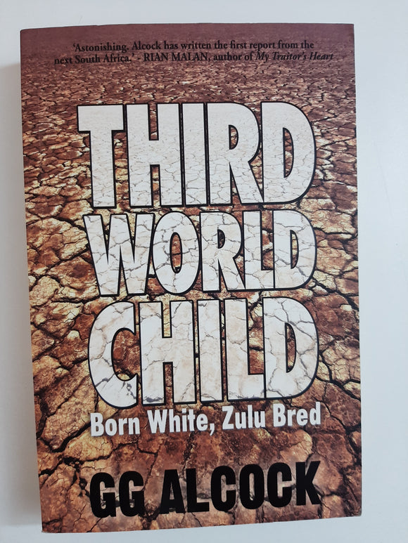 Third World Child: Born White, Zulu Bred By GG Alcock