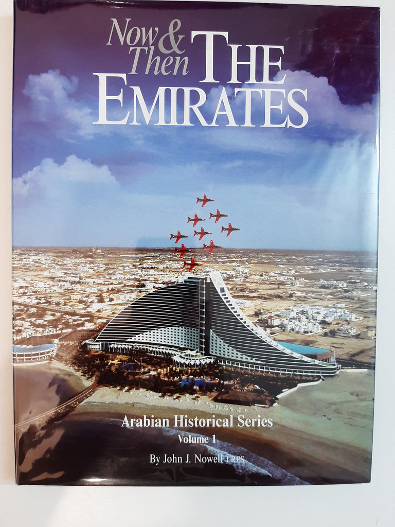 Now & Then, The Emirates: Arabian Historical Series By John J. Nowell