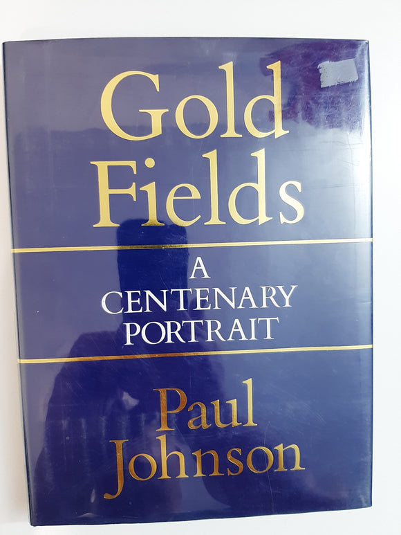 Consolidated Gold Fields: A Centenary Portrait By Paul Johnson