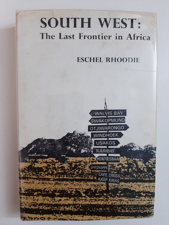 South West: The Last Frontier In Africa By Eschel Rhoodie