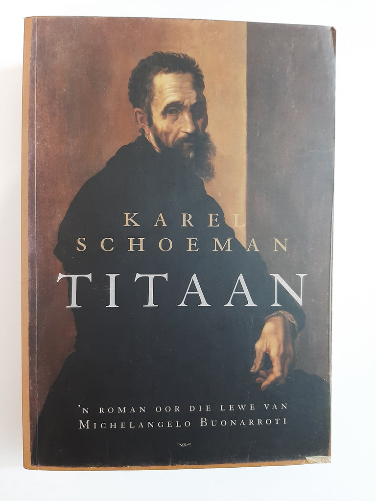 Titaan: ’n roman oor die lewe van Michelangelo Buonarroti By Karel Schoeman