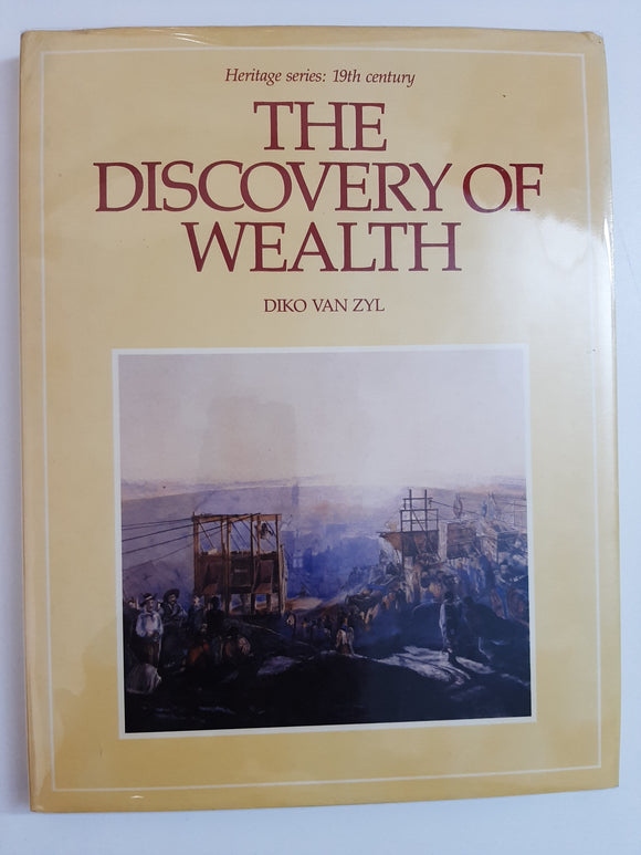 The Discovery Of Wealth (Heritage series, 19th century) By Diko Van Zyl