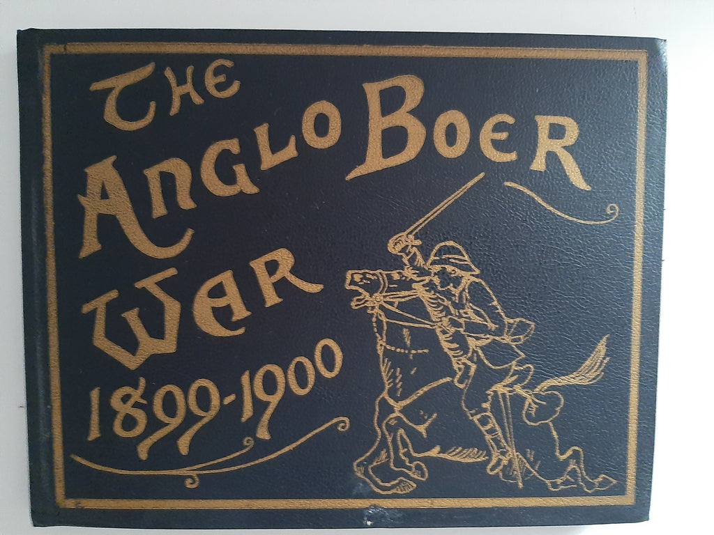 The Anglo-Boer War, 1899-1900. An Album of Upwards of Three Hundred Photographic Engravings-a Picture Record of the Movements of the British, Colonial and Boer Forces Engaged in the Conflict