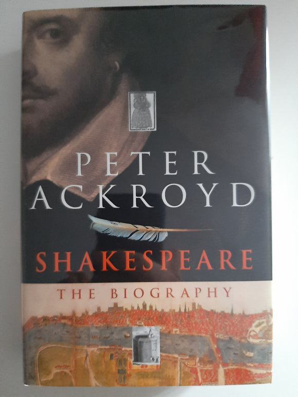 Shakespeare: The Biography By Peter Ackroyd