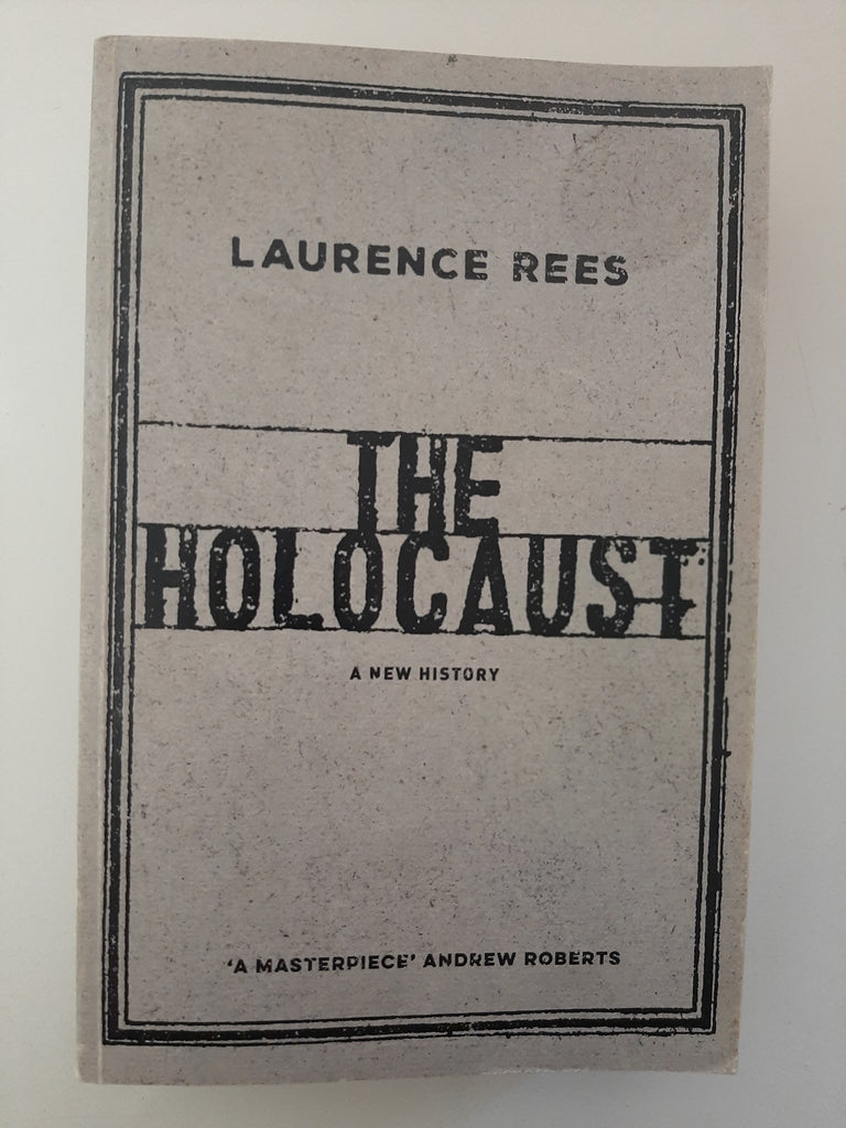 The Holocaust: A New History By Laurence Rees