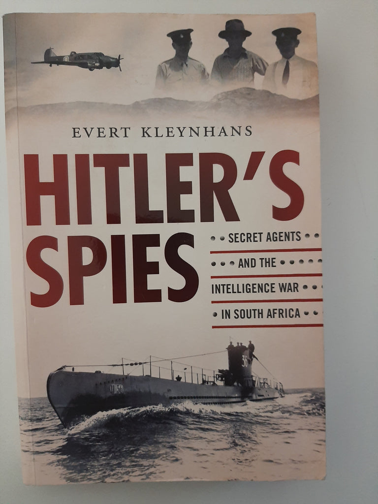 Hitler's Spies: Secret Agents And The Intelligence War In South Africa By Evert Kleynhans