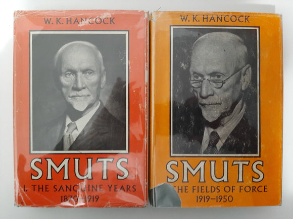 Smuts: The Sanguine Years, 1870-1919 & 2, The Fields Of Force 1919-1950 By W. K. Hancock