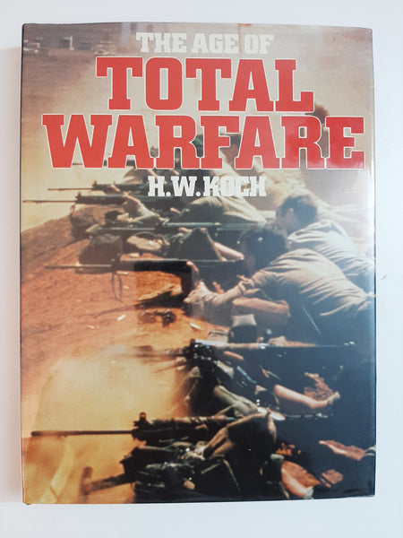 The Age of Total Warfare By H.W. Koch