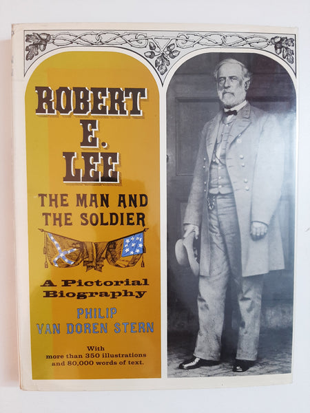 Robert E. Lee, The Man And The Soldier: A Pictorial Biography By Philip Van Doren Stern
