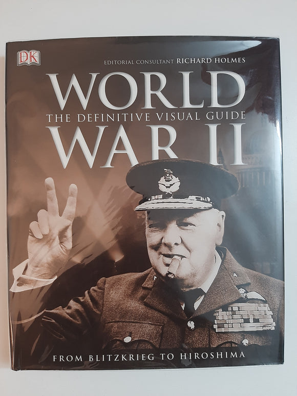 World War II: The Definitive Visual Guide By Richard Holmes