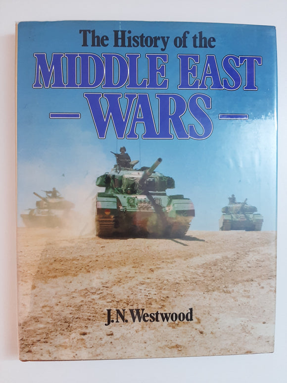 The history of the Middle East wars By J.N. Westwood