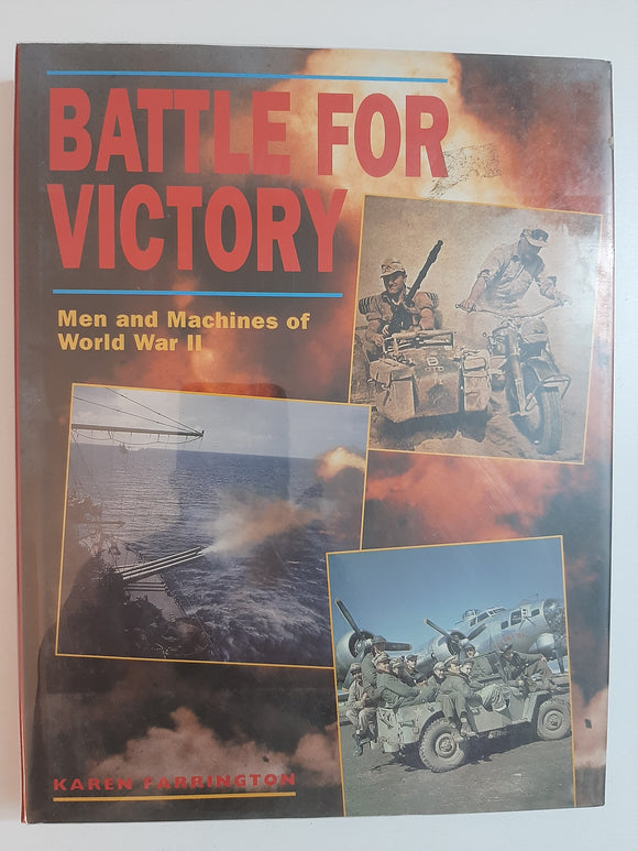Battle For Victory: Men And Machines Of World War 2 By Karen Farrington