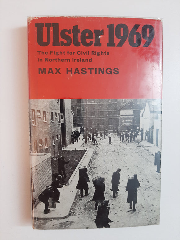 Ulster 1969: The Fight For Civil Rights In Northern Ireland By Max Hastings