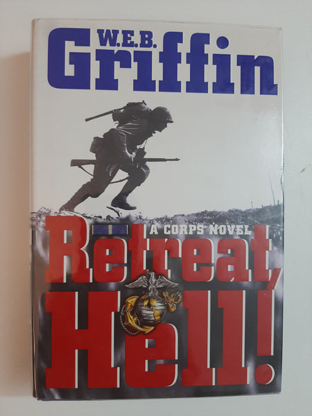 Retreat, Hell!: A corps Novel By W.E.B. Griffin