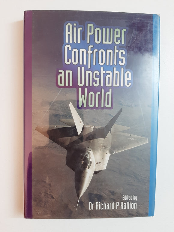 Air Power Confronts an Unstable World By Dr Richard P Hallion