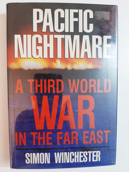 Pacific Nightmare: A Third World War in the Far East By Simon Winchester