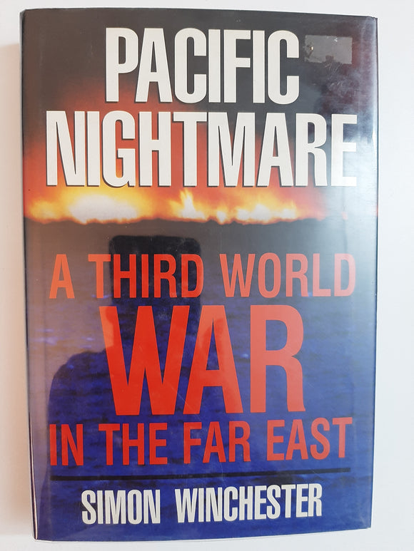 Pacific Nightmare: A Third World War in the Far East By Simon Winchester