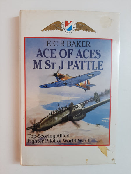Ace of aces, M. St. J. Pattle: Top scoring allied fighter pilot of World War II By E C R Baker
