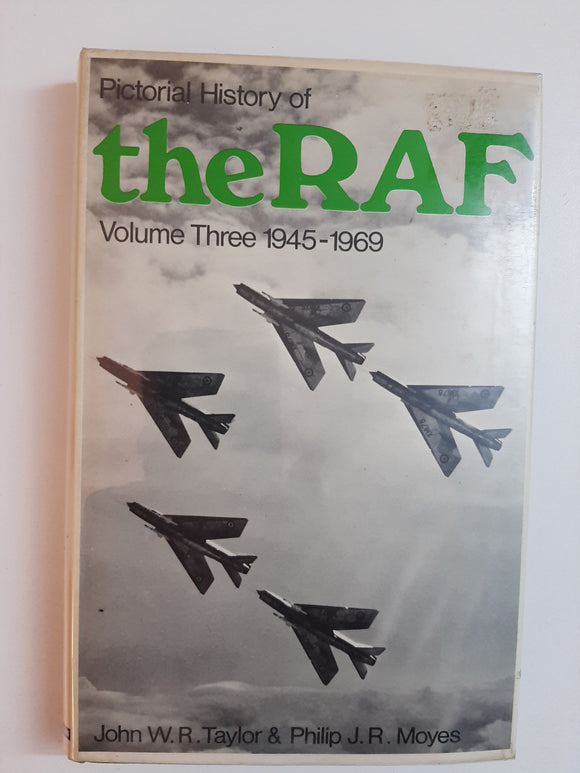 Pictorial History Of The Raf, Volume Three 1945-1969 By John W.R. Taylor & Philip J.R. Moyes
