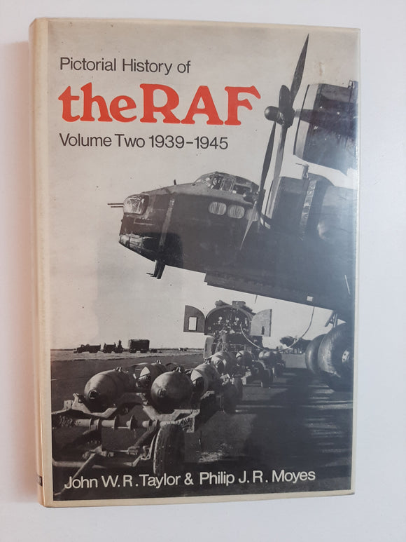 Pictorial History Of The Raf, Volume Two 1939-1945 By John W.R. Taylor & Philip J.R. Moyes