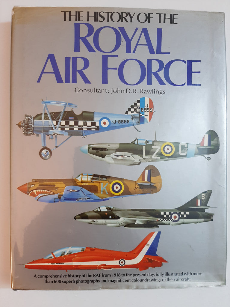 The History of the Royal Air Force By Consultant: John D.R. Rawlings