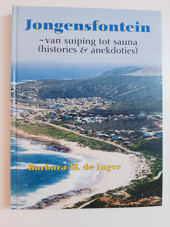 Jongensfontein~van suiping tot sauna(histories en anekdoties) by Barbara M. de Jager