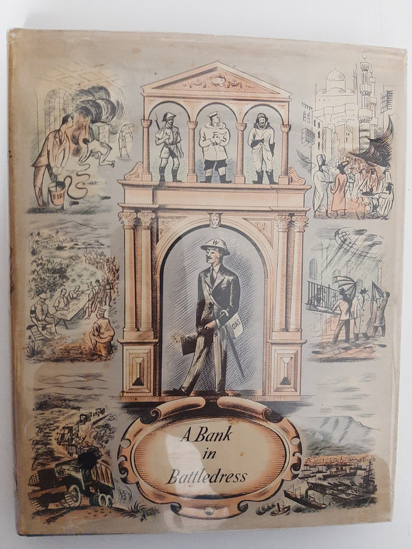 A Bank In Battledress; Being The Story Of Barclays Bank (Dominion, Colonial and Overseas) during the Second World War 1939 - 45