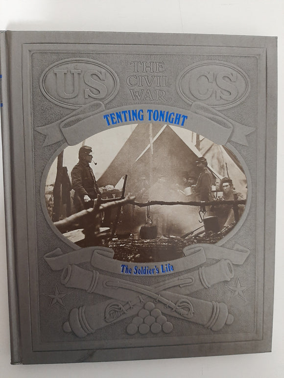 Tenting Tonight: The Soldier's Life (Civil War) By James I. Robertson Jr