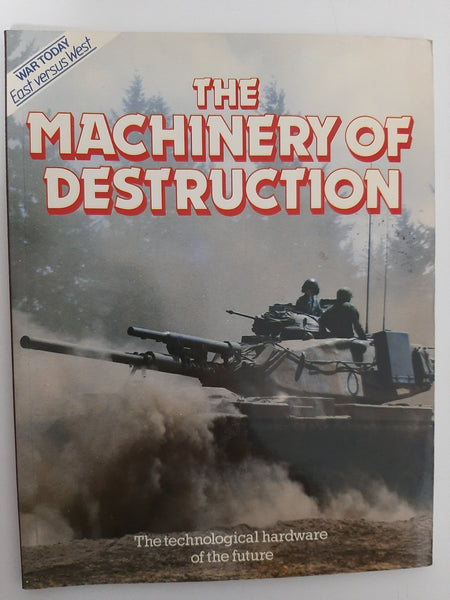 The Machinery of Destruction (War Today East Versus West) By Nigel Flynn