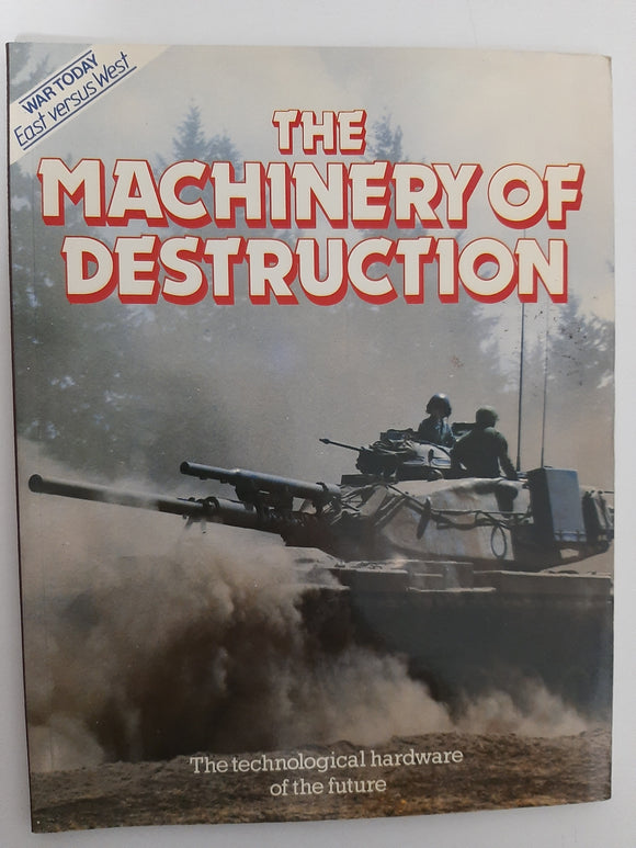The Machinery of Destruction (War Today East Versus West) By Nigel Flynn