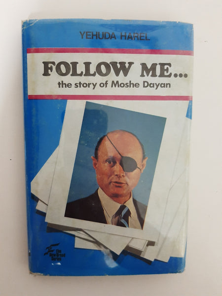 Follow Me: The Story Of Moshe Dayan By Yehuda Harel
