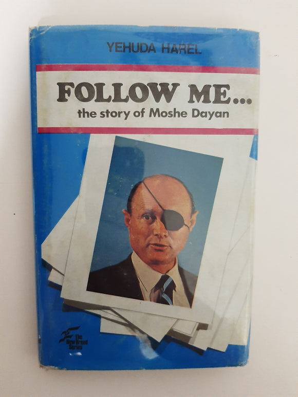 Follow Me: The Story Of Moshe Dayan By Yehuda Harel