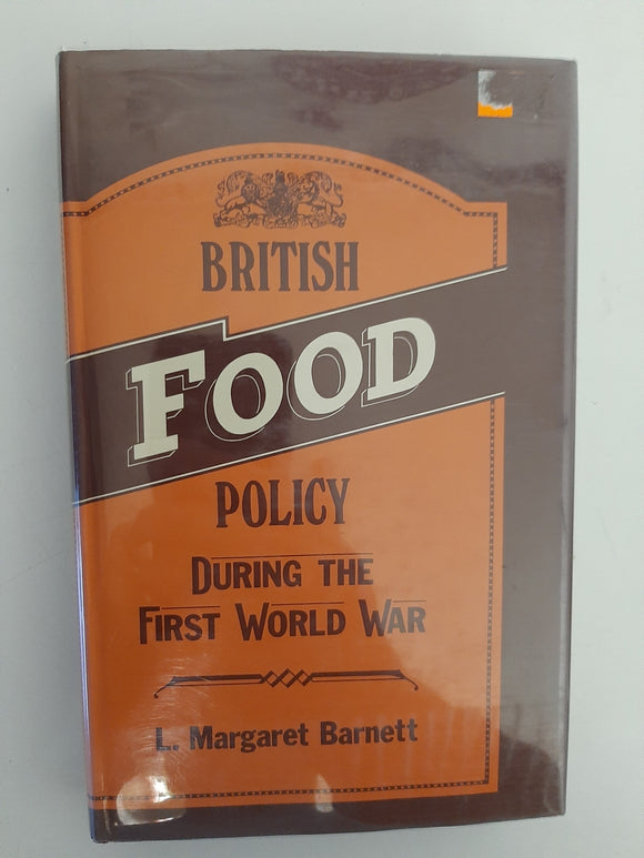 British Food Policy During the First World War By L. Margaret Barnett
