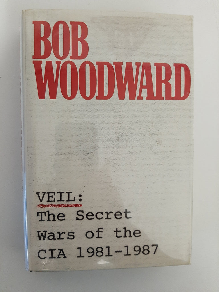 Veil: The Secret Wars of the CIA 1981-1987 By Bob Woodward