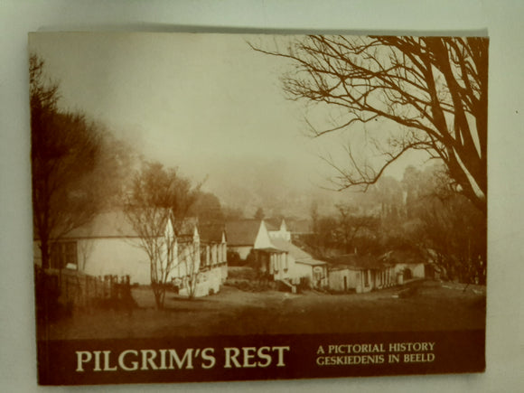 Pilgrim's Rest: a Pictorial History / [compiled by the staff of the Pilgrim's Rest Museum]