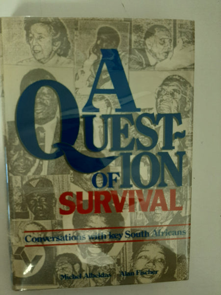 A Question of survival: Conversations with key South Africans By Michel Albeldas & Alan Fischer