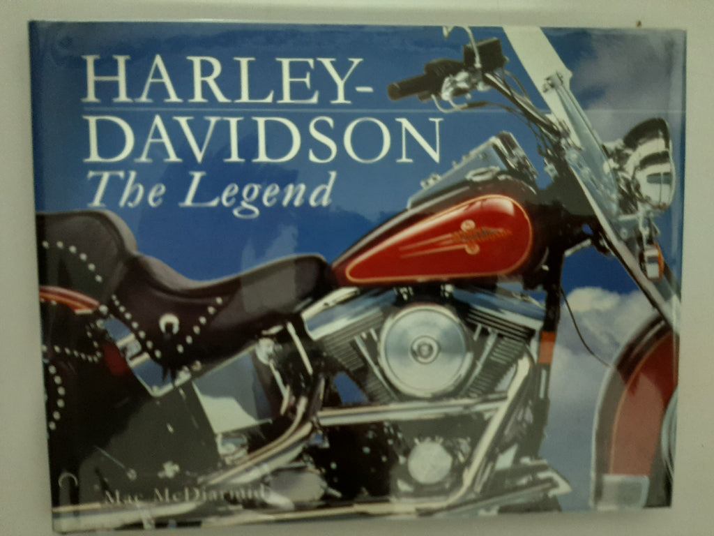 Harley-Davidson: The Legend By Mac McDiarmid