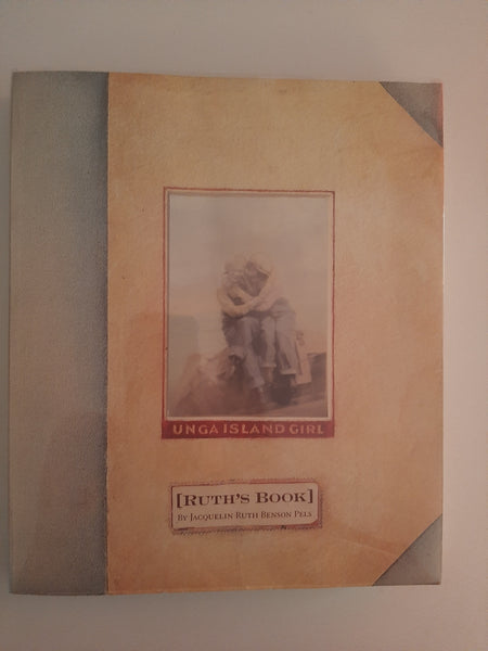 Unga Island Girl: Ruth's Book By Jacquelin Ruth Benson Pels