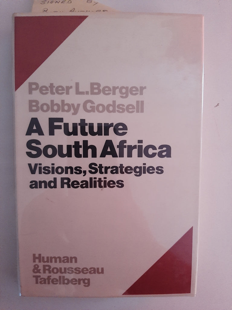 A Future South Africa: Visions, Strategies, And Realities By Peter L. Berger And Bobby Godsell