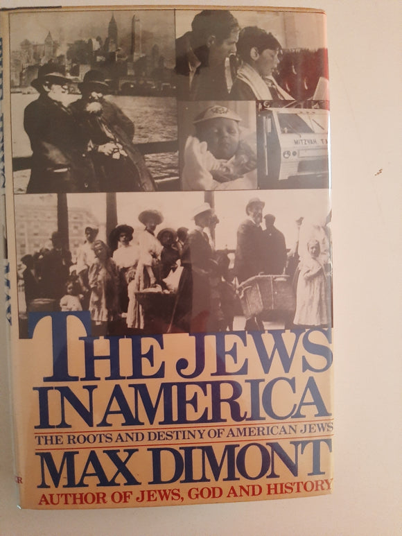The Jews In America: The Roots And Destiny Of American Jews By Max Dimont