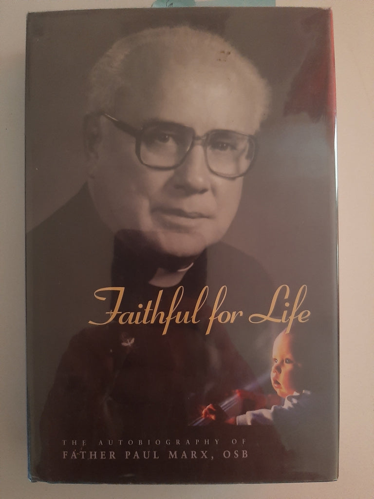 Faithful For Life: The Autobiography Of Father Paul Marx, OSB By Paul Marx