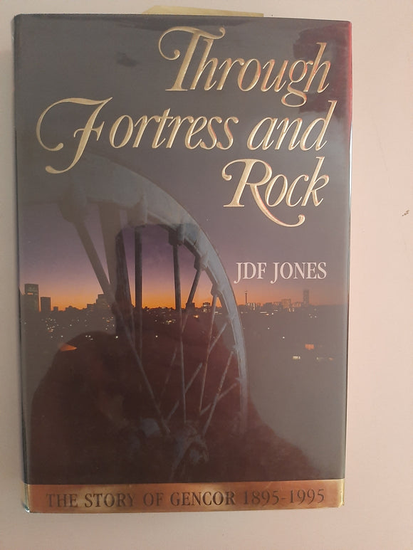 Through Fortress And Rock: The story Of Gencor, 1895-1995 By JDF Jones